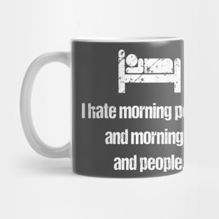"I Hate Morning People!!" Mug